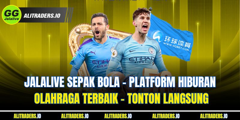 Jalalive Sepak Bola - Platform Hiburan Olahraga Terbaik - Tonton Langsung