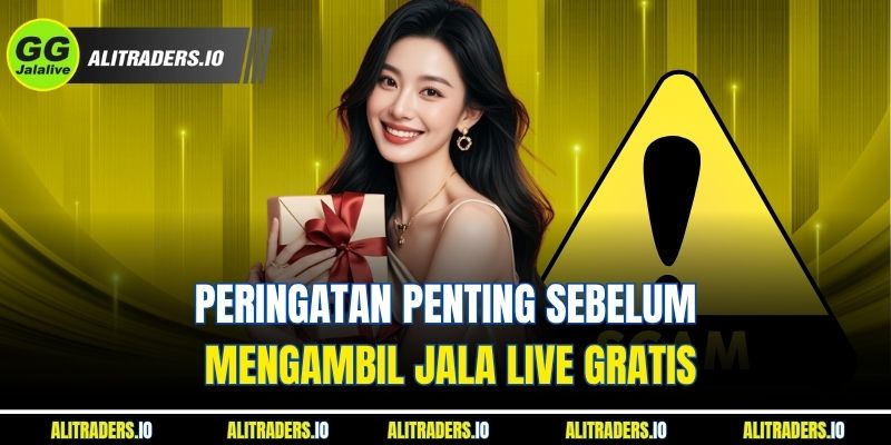Peringatan penting sebelum mengambil Jala live Gratis